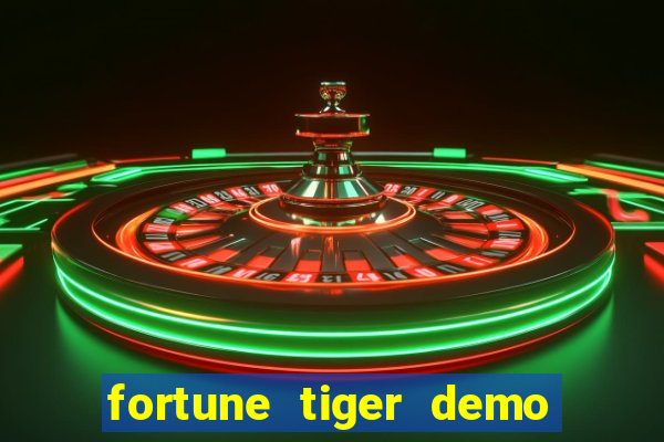 fortune tiger demo aposta de 500